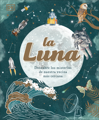 La Luna (the Moon): Descubre Los Misterios de Nuestra Vecina Más Cercana - Sanlyn Buxner