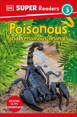 DK Super Readers Level 3 Poisonous and Venomous Animals - Dk