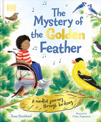 The Mystery of the Golden Feather: A Mindful Journey Through Birdsong - Tessa Strickland