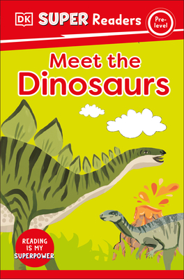 DK Super Readers Pre-Level Meet the Dinosaurs - Dk