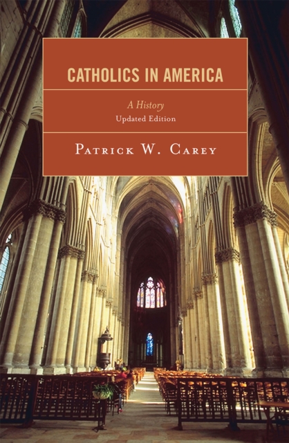 Catholics in America: A History - Patrick W. Carey