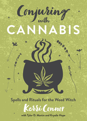 Conjuring with Cannabis: Spells and Rituals for the Weed Witch - Kerri Connor