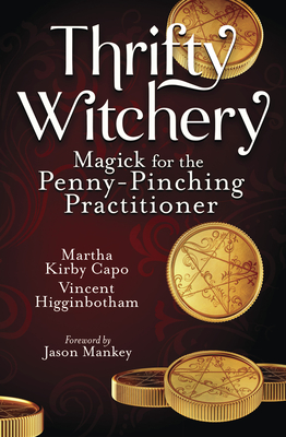 Thrifty Witchery: Magick for the Penny-Pinching Practitioner - Vincent Higginbotham