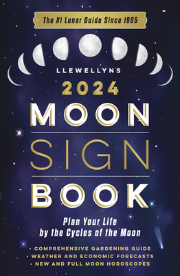 Llewellyn's 2024 Moon Sign Book: Plan Your Life by the Cycles of the Moon - Llewellyn Worldwide Ltd
