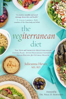 The Vegiterranean Diet: The New and Improved Mediterranean Eating Plan -- With Deliciously Satisfying Vegan Recipes for Optimal Health - Julieanna Hever