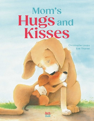 Mom's Hugs and Kisses - Christophe Loupy