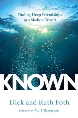 Coperta cărții 'Known: Finding Deep Friendships in a Shallow World - Dick Foth'