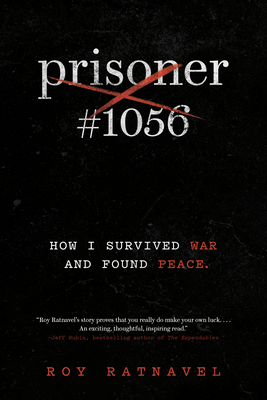Prisoner #1056: How I Survived War and Found Peace - Roy Ratnavel