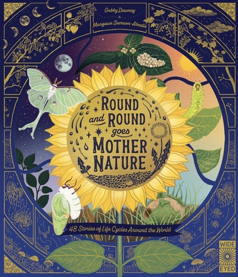 Round and Round Goes Mother Nature: 48 Stories of Life Cycles Around the World - Margaux Samson Abadie