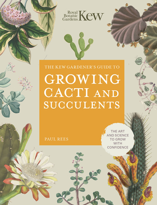 Kew Gardener's Guide to Growing Cacti and Succulents - Royal Botanic Gardens Kew