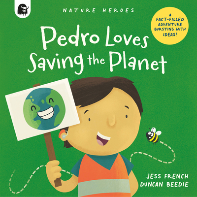 Pedro Loves Saving the Planet: A Fact-Filled Adventure Bursting with Ideas! - Jess French