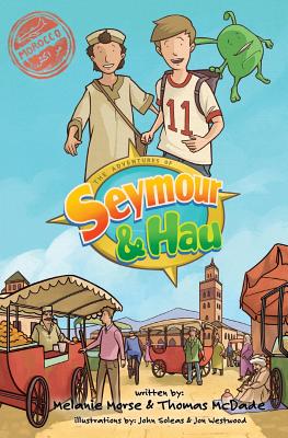 The Adventures of Seymour & Hau: Morocco - Melanie Morse