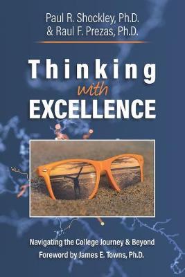 Thinking with Excellence: Navigating the College Journey and Beyond - Raul F. Prezas
