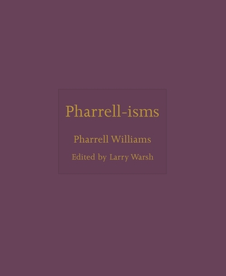 Pharrell-Isms - Pharrell Williams