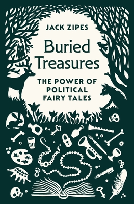 Buried Treasures: The Power of Political Fairy Tales - Jack Zipes