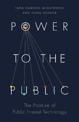 Power to the Public: The Promise of Public Interest Technology - Tara Dawson Mcguinness