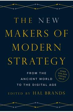 The New Makers of Modern Strategy: From the Ancient World to the Digital Age - Hal Brands