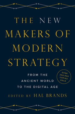 The New Makers of Modern Strategy: From the Ancient World to the Digital Age - Hal Brands