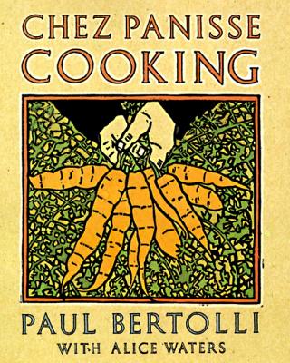 Chez Panisse Cooking: A Cookbook - Paul Bertolli