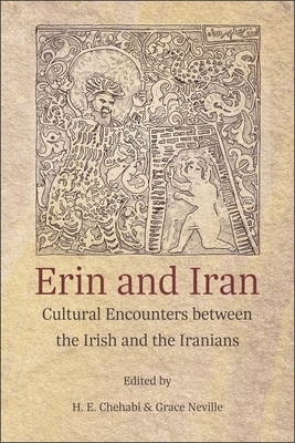Erin and Iran: Cultural Encounters Between the Irish and the Iranians - H. E. Chehabi