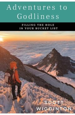 Coperta cărții 'Adventures to Godliness - Scott Wigginton'