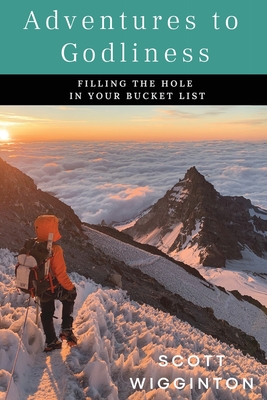 Adventures to Godliness - Scott Wigginton