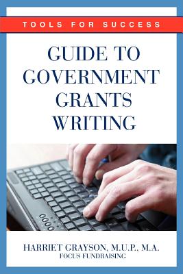 Guide to Government Grants Writing: Tools for Success - Harriet Grayson Mup