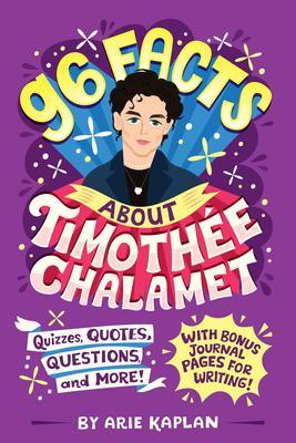 96 Facts about Timothée Chalamet: Quizzes, Quotes, Questions, and More! - Arie Kaplan