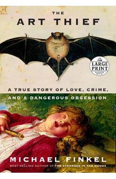Poza produsului The Art Thief: A True Story of Love, Crime, and a Dangerous Obsession - Michael Finkel
