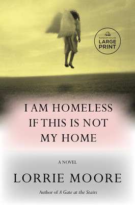 I Am Homeless If This Is Not My Home - Lorrie Moore