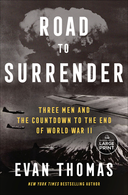 Road to Surrender: Three Men and the Countdown to the End of World War II - Evan Thomas