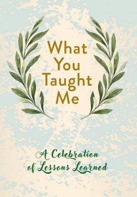 What You Taught Me: A Celebration of Lessons Learned - Driven
