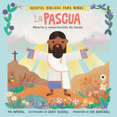 Cuentos Bblicos Para Nios: La Pascua: Muerte Y Resurreccin de Jess - Pia Imperial