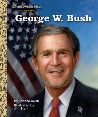 George W. Bush: A Little Golden Book Biography - Joanna Keith