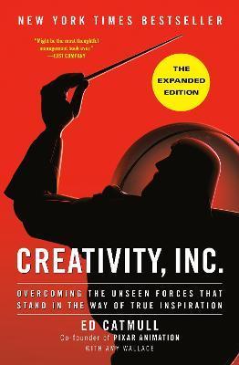 Creativity, Inc. (the Expanded Edition): Overcoming the Unseen Forces That Stand in the Way of True Inspiration - Ed Catmull