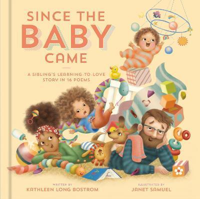 Since the Baby Came: A Sibling's Learning-To-Love Story in 16 Poems - Kathleen Long Bostrom