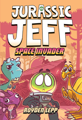 Jurassic Jeff: Space Invader (Jurassic Jeff Book 1): (A Graphic Novel) - Royden Lepp