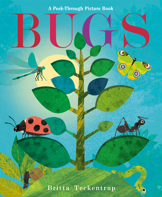 Bugs: A Peek-Through Picture Book - Britta Teckentrup