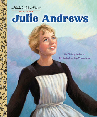 Julie Andrews: A Little Golden Book Biography - Christy Webster