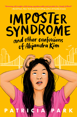 Imposter Syndrome and Other Confessions of Alejandra Kim - Patricia Park