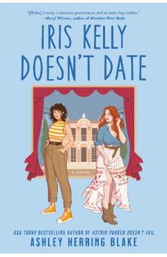 Iris Kelly Doesn't Date - Ashley Herring Blake