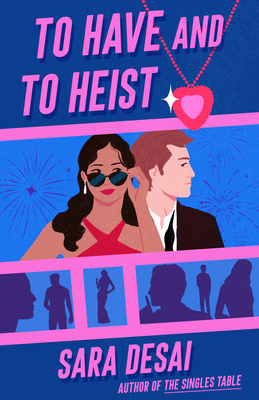 To Have and to Heist - Sara Desai
