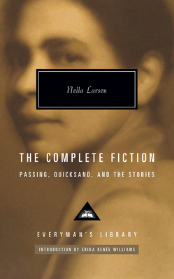 The Complete Fiction of Nella Larsen: Passing, Quicksand, and the Stories - Nella Larsen