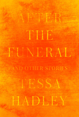 After the Funeral and Other Stories - Tessa Hadley