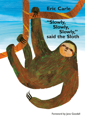 Slowly, Slowly, Slowly, Said the Sloth - Eric Carle