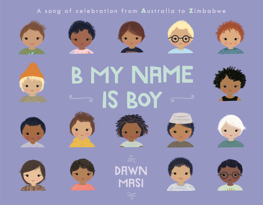 B My Name Is Boy: A Song of Celebration from Australia to Zimbabwe - Dawn Masi
