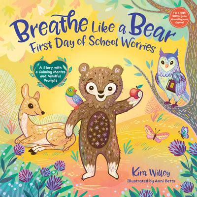 Breathe Like a Bear: First Day of School Worries: A Story with a Calming Mantra and Mindful Prompts - Kira Willey