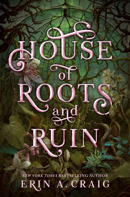 House of Roots and Ruin - Erin A. Craig