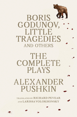 Boris Godunov, Little Tragedies, and Others: The Complete Plays - Alexander Pushkin