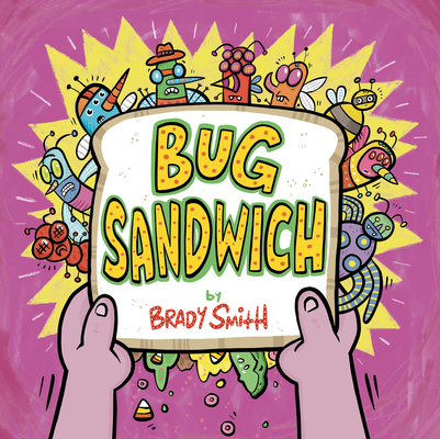 Bug Sandwich - Brady Smith